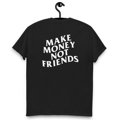 Make money not friends t-shirt