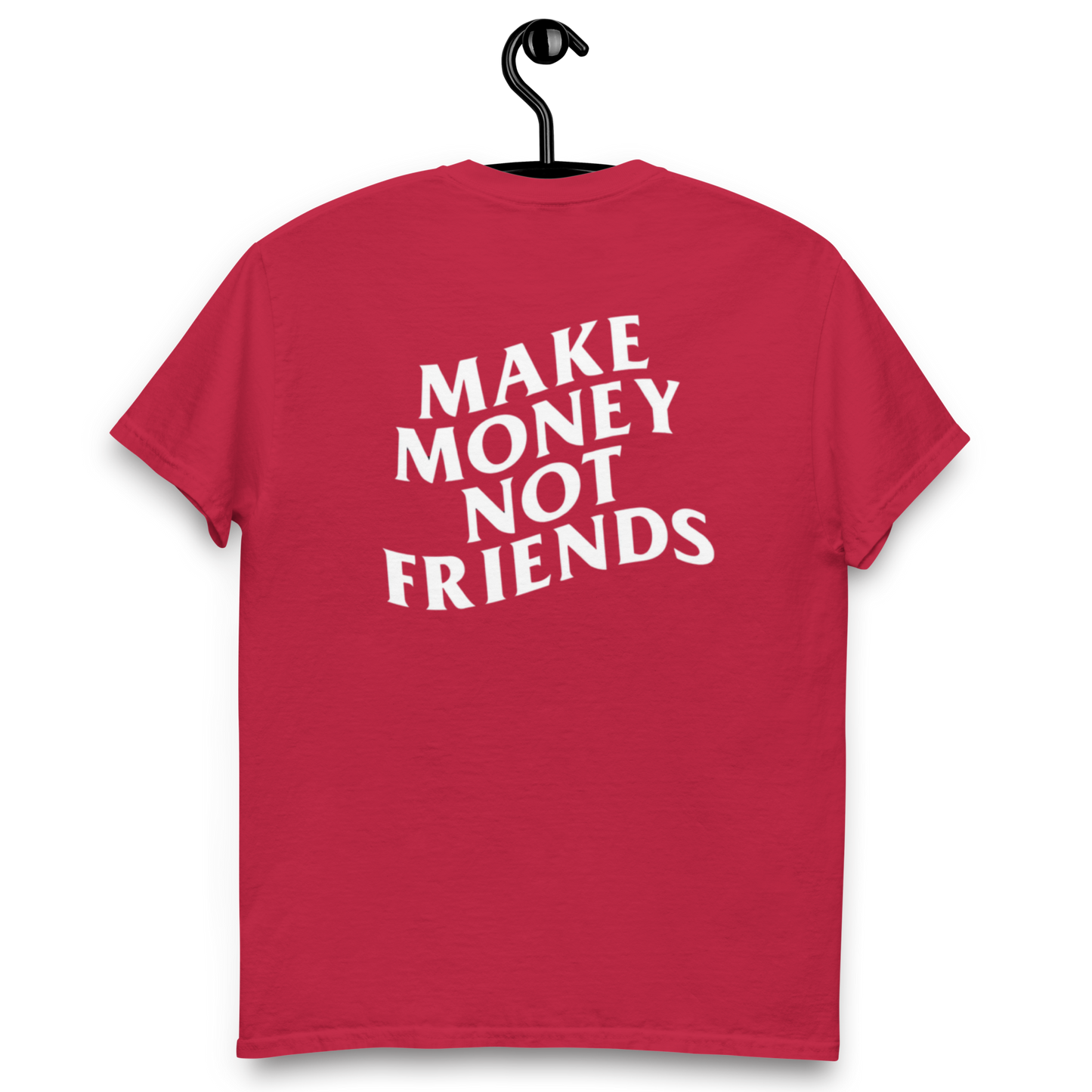 Make money not friends t-shirt