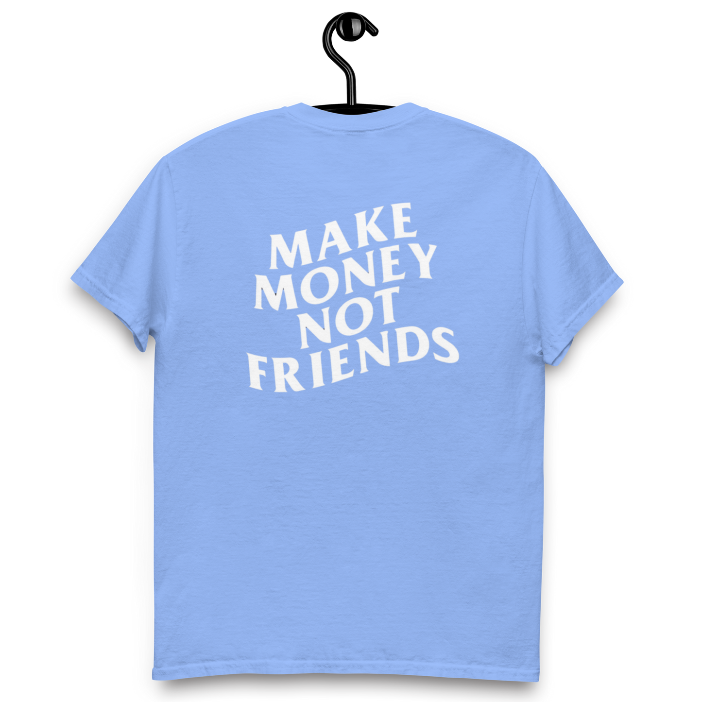 Make money not friends t-shirt