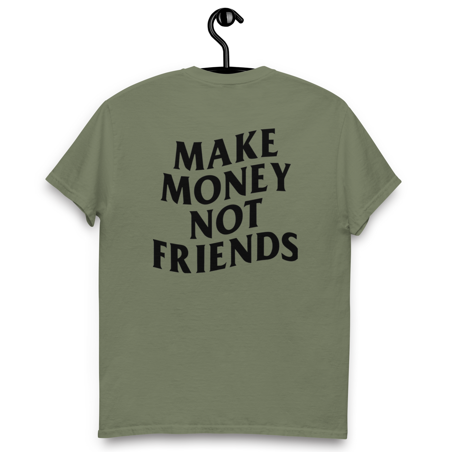 Make money not friends t-shirt