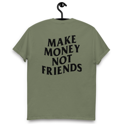 Make money not friends t-shirt