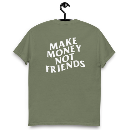 Make money not friends t-shirt