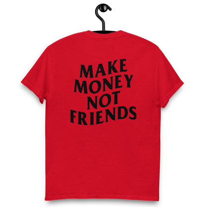 Make money not friends t-shirt