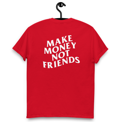 Make money not friends t-shirt