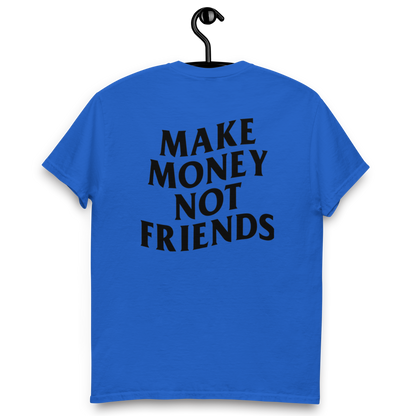 Make money not friends t-shirt