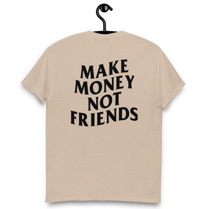 Make money not friends t-shirt