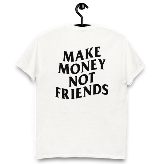 Make money not friends t-shirt